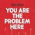 You Are The Problem Here Poster For Cheap