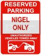 9 x12  NIGEL ONLY RESERVED parking aluminum novelty sign great for indoor or outdoor long term use. Sale